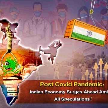 Post Covid Pandemic: Indian Economy Surges Ahead Amidst All Speculations