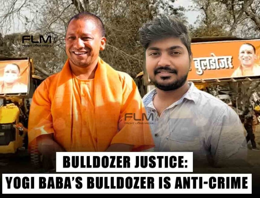 Bulldozer justice Yogi Baba’s Bulldozer is anti Crime Front Lions Media Bulldozer justice: Yogi Baba’s Bulldozer is anti-Crime
