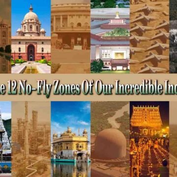 The 12 No-Fly Zones Of Our Incredible India!