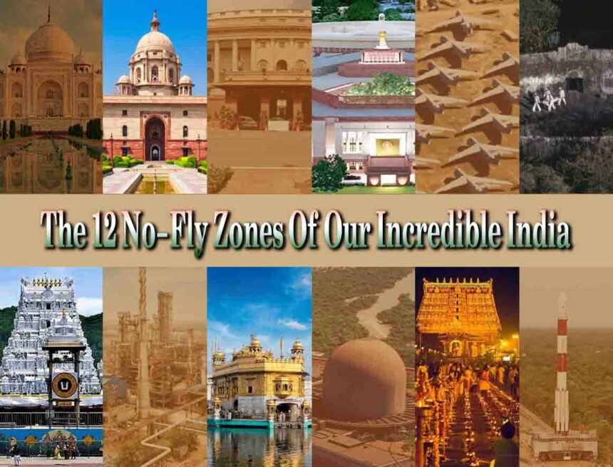 The 12 No-Fly Zones Of Our Incredible India! The 12 No-Fly Zones Of Our Incredible India!